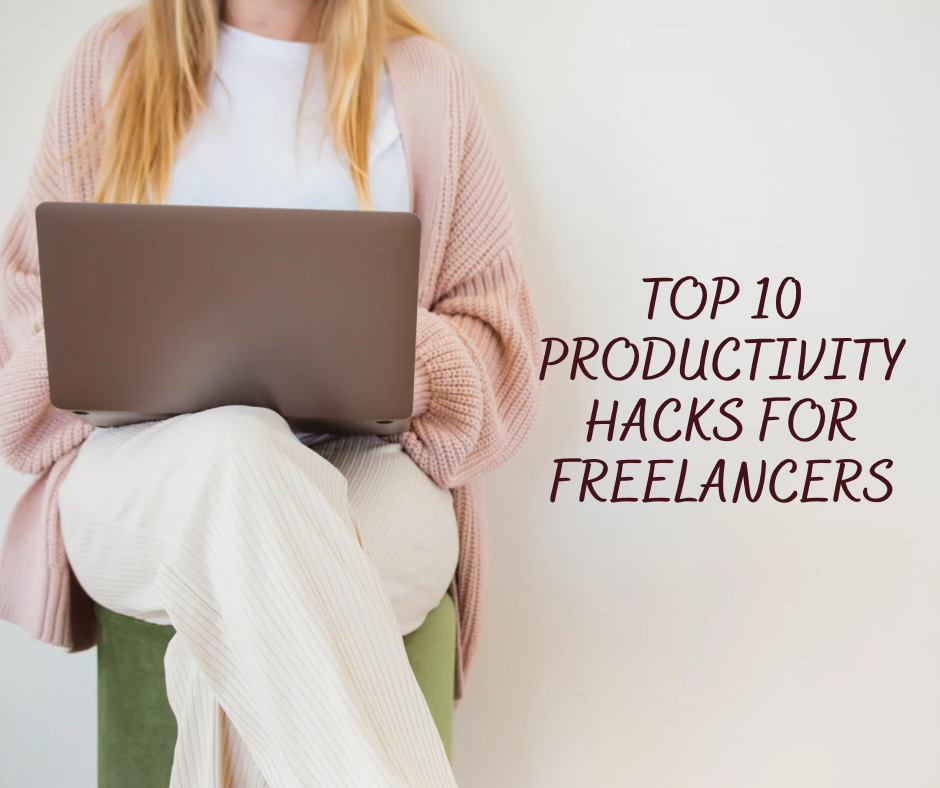 Top 10 Productivity Hacks for Freelancers