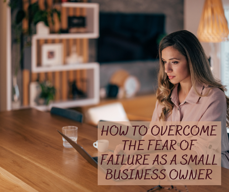 How to Overcome the Fear of Failure as a Small Business Owner