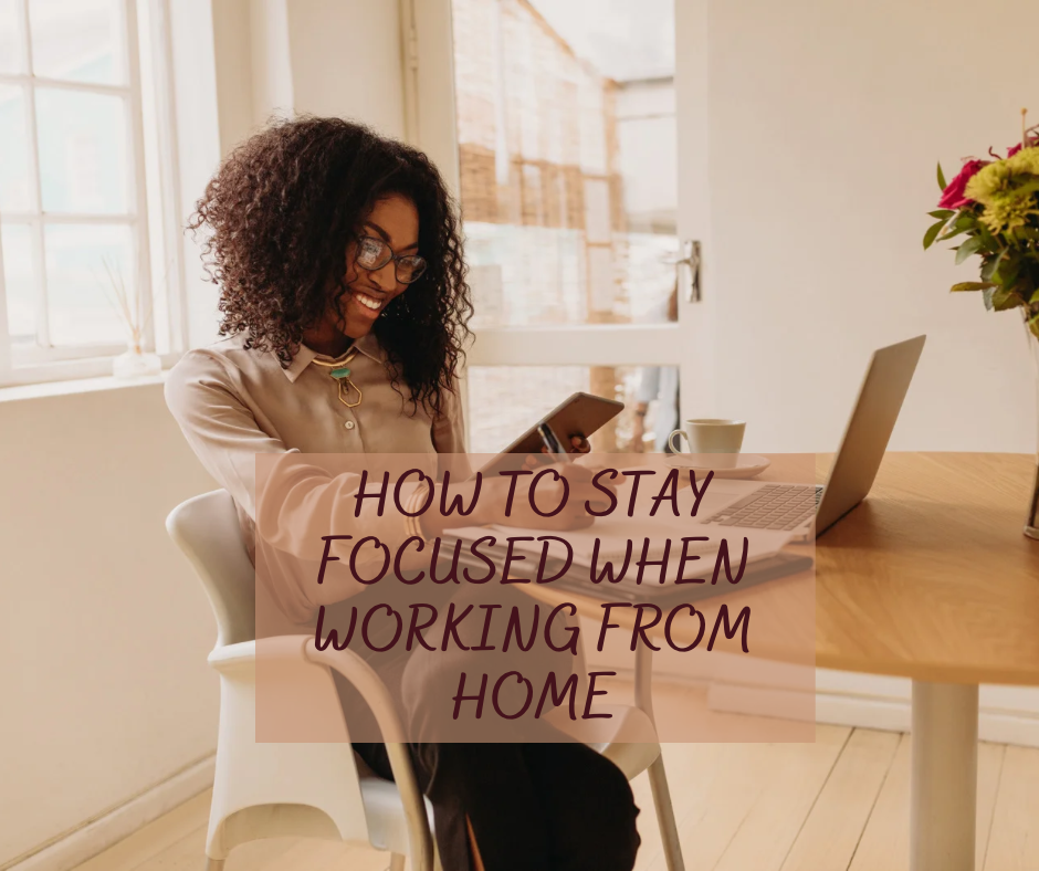 How to Stay Focused When Working from Home