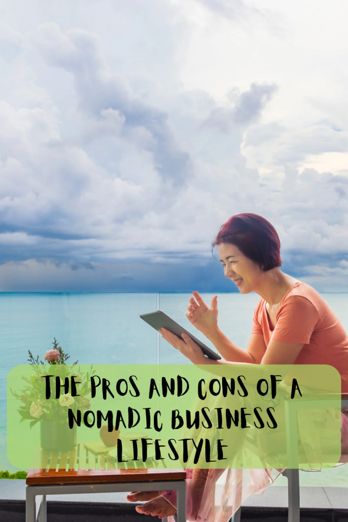 The Pros and Cons of a Nomadic Business Lifestyle