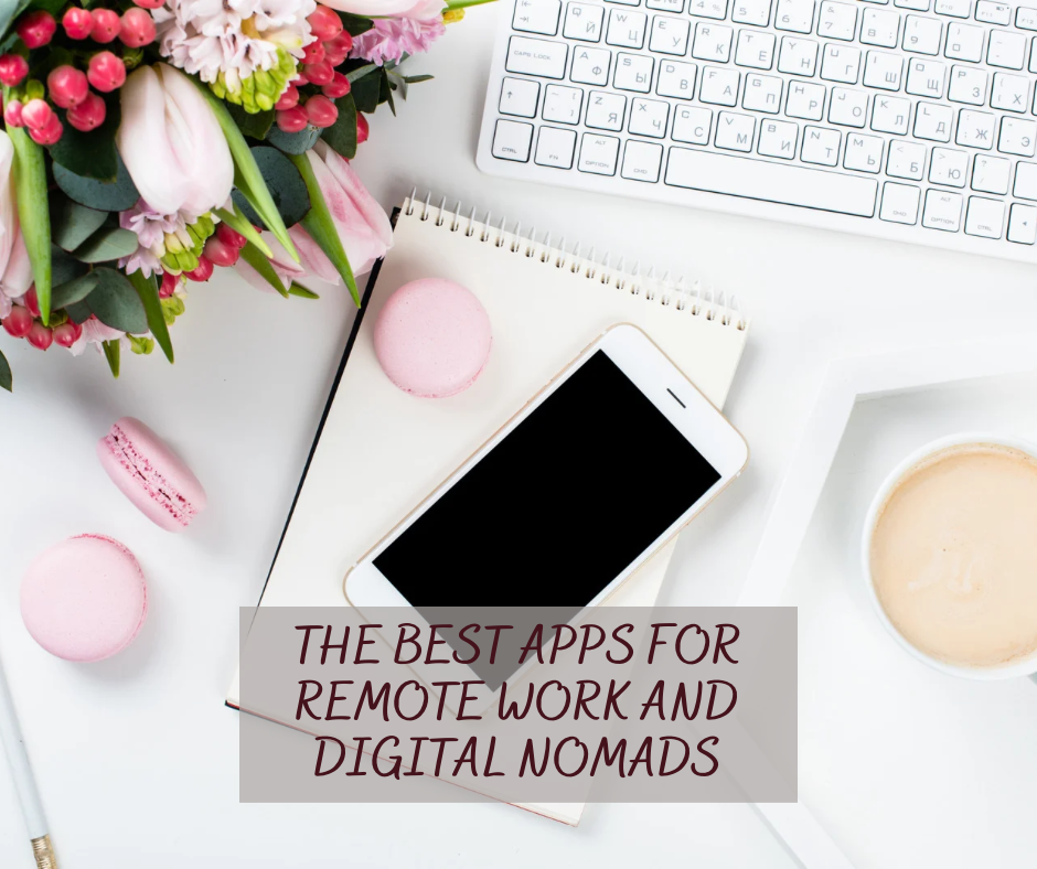 The Best Apps for Remote Work and Digital Nomads