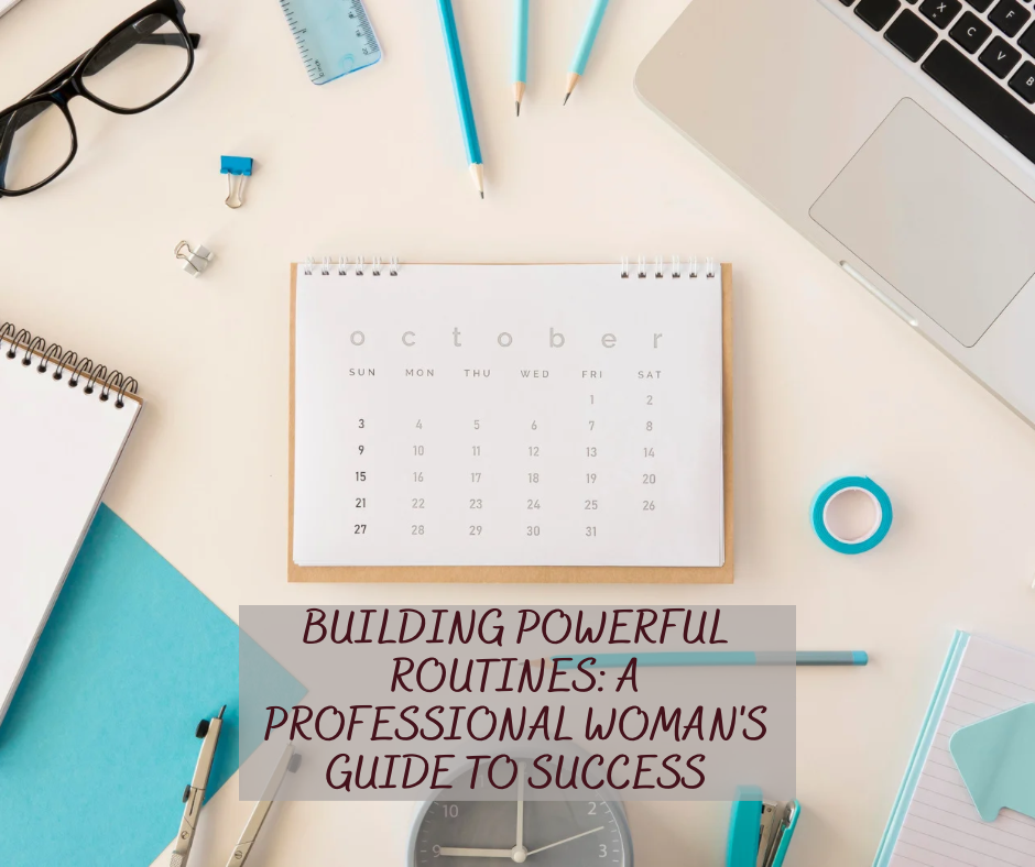 Building Powerful Routines A Professional Woman's Guide to Success