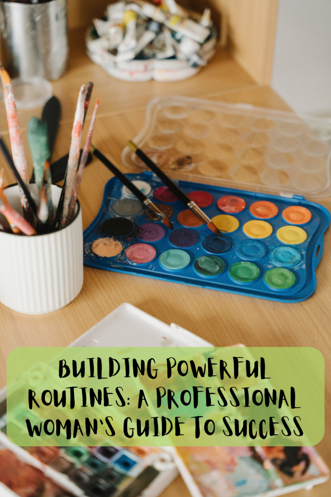 Building Powerful Routines A Professional Woman's Guide to Success